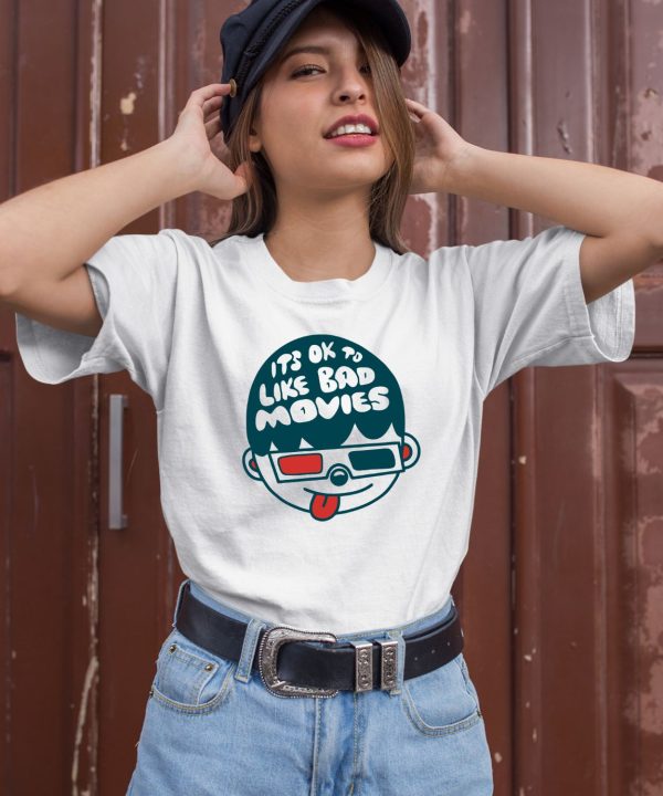 Its Ok To Like Bad Movies Shirt3