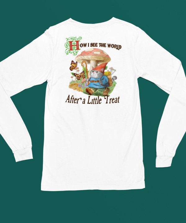 Jmcgg How I See The World After A Little Treat Shirt6