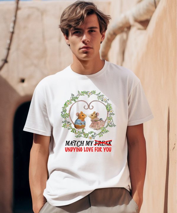 Jmcgg Match My Freak Undying Love For You Shirt0