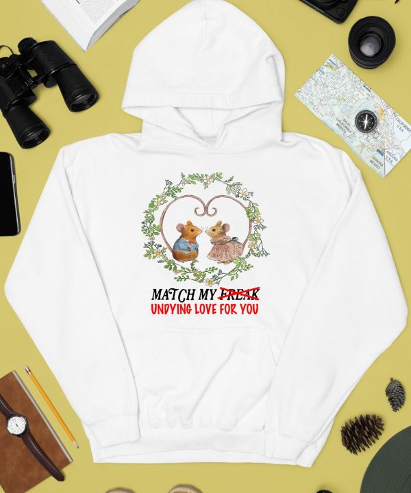 Jmcgg Match My Freak Undying Love For You Shirt4