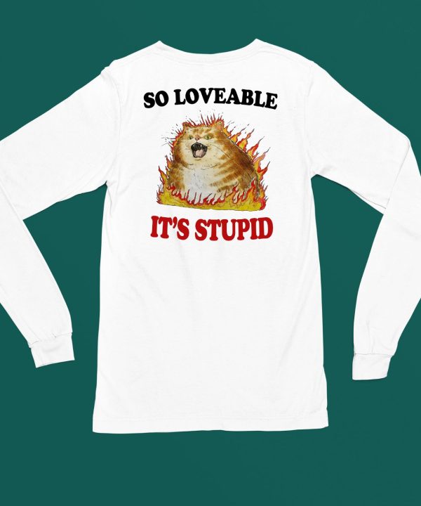 Jmcgg So Loveable Its Stupid Shirt6