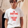Justin Timberlake Shop Im Everything I Thought I Was Forget Tomorrow Move Like You Want Babe Shirt
