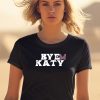 Katy Perry Bye Katy Shirt1