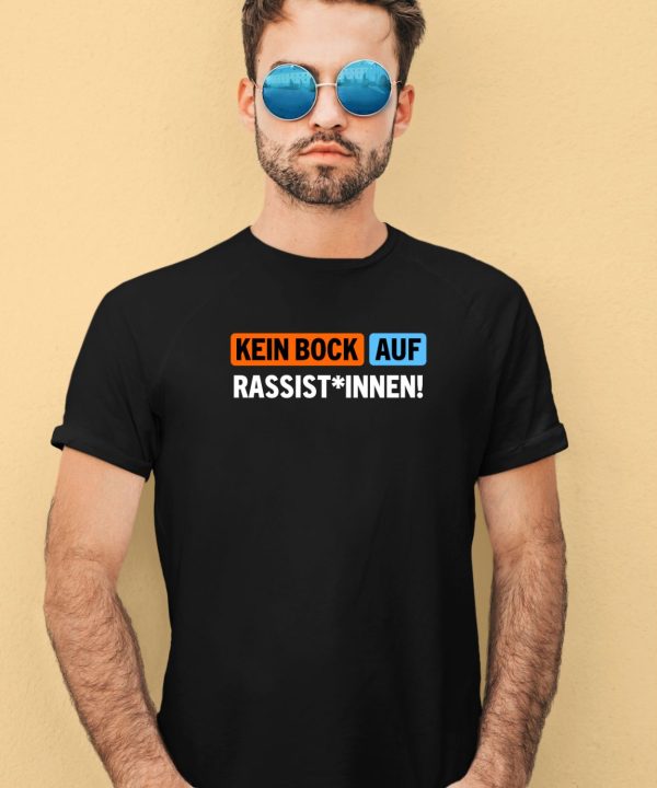 Kein Bock Auf Rassist Innen Shirt2