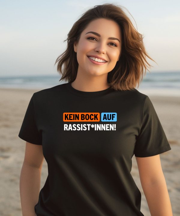 Kein Bock Auf Rassist Innen Shirt3