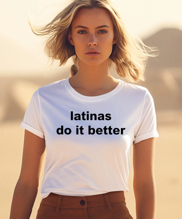 Latinas Do It Better Shirt1