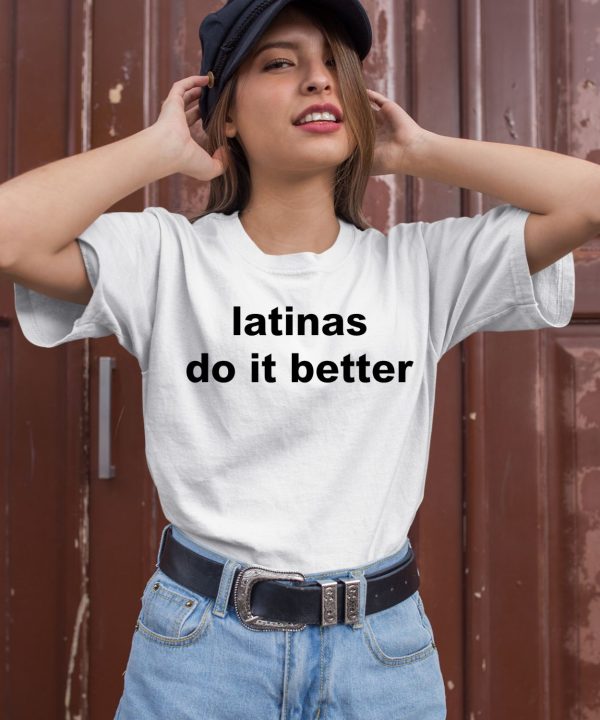 Latinas Do It Better Shirt3