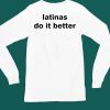 Latinas Do It Better Shirt6