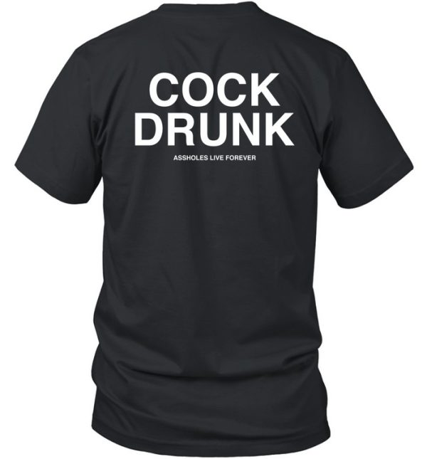 Lindafinegold Cock Drunk Assholes Live Forever Shirt2