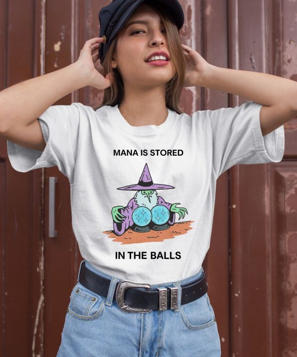 Mana Is Stored In The Balls Shirt3