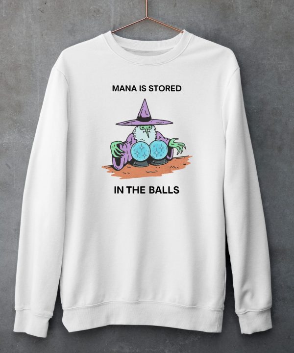 Mana Is Stored In The Balls Shirt5