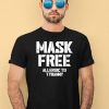 Mask Free Allergic To Tyranny Shirt2