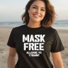 Mask Free Allergic To Tyranny Shirt3