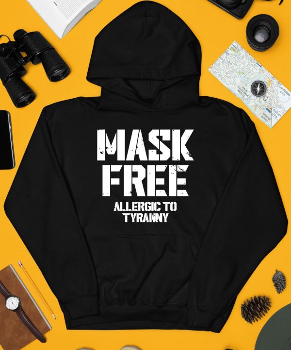 Mask Free Allergic To Tyranny Shirt4