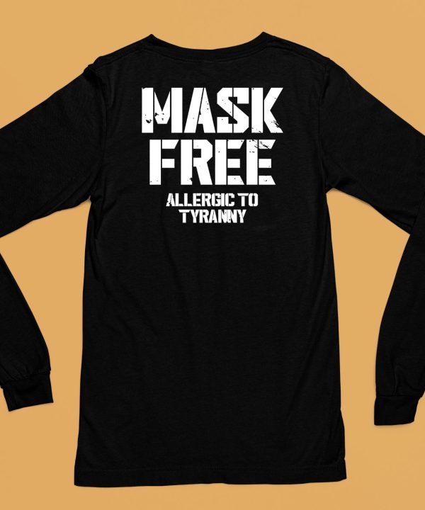 Mask Free Allergic To Tyranny Shirt6