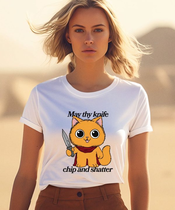 May Thy Knife Chip And Shatter Shirt1