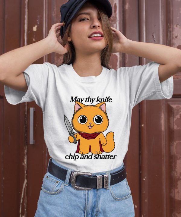 May Thy Knife Chip And Shatter Shirt3