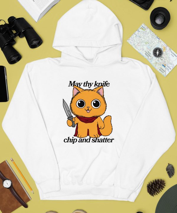 May Thy Knife Chip And Shatter Shirt4