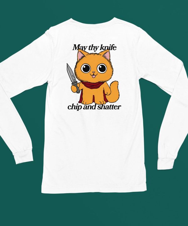 May Thy Knife Chip And Shatter Shirt6