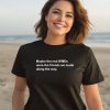 Maybe The Real Wmds Were The Friends We Made Along The Way Shirt3