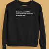 Maybe The Real Wmds Were The Friends We Made Along The Way Shirt5