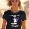 Noelle Laundry Dragonmaid If I Whiff This Mill I Will Kill Myself Shirt