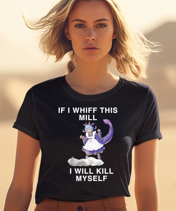 Noelle Laundry Dragonmaid If I Whiff This Mill I Will Kill Myself Shirt