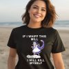 Noelle Laundry Dragonmaid If I Whiff This Mill I Will Kill Myself Shirt3