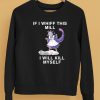 Noelle Laundry Dragonmaid If I Whiff This Mill I Will Kill Myself Shirt5