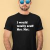 Phillygoat I Would Totally Scuff Mrs Met Shirt2