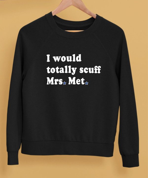 Phillygoat I Would Totally Scuff Mrs Met Shirt5