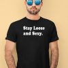 Phillygoat Stay Loose And Sexy Shirt2