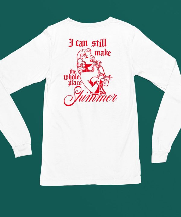 Poeticbettyshop I Can Still Make The Whole Place Shimmer Shirt6