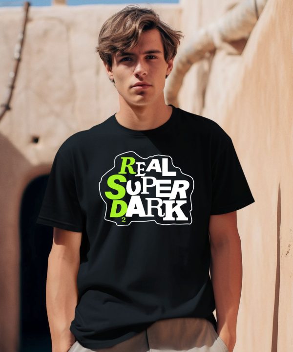 Real Super Dark 2 Shirt