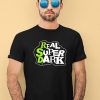 Real Super Dark 2 Shirt2