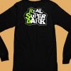 Real Super Dark 2 Shirt6