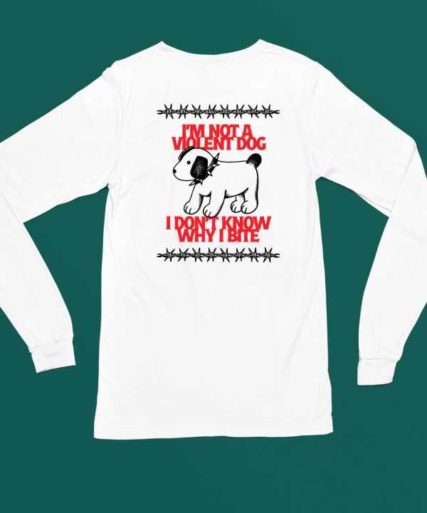 Renographics Violent Dog I Dont Know Why I Bite Shirt6