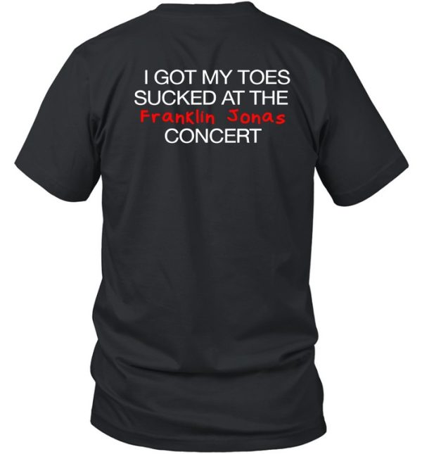 Sewer Rat I Got My Toes Sucked At The Franklin Jonas Concert Shirt7