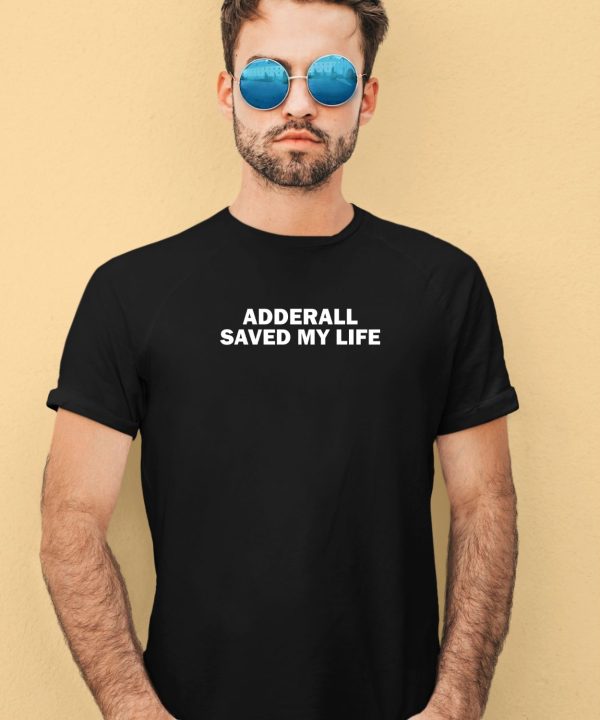 Shithead Steve Adderall Saved My Life Shirt2