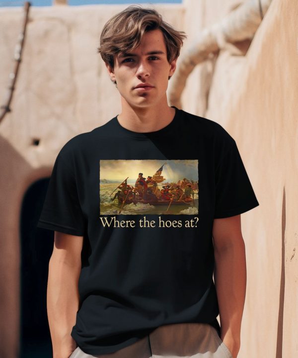 Shitheadsteve Where The Hoes At Shirt0 1