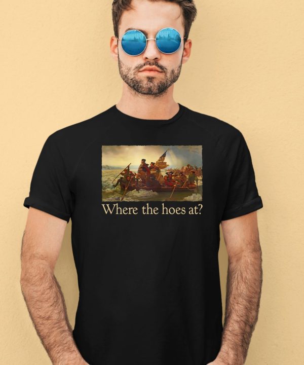 Shitheadsteve Where The Hoes At Shirt2 1