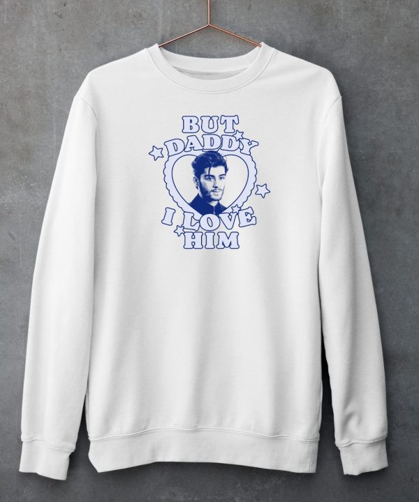 Shopembercases Zayn But Daddy I Love Him Shirt5