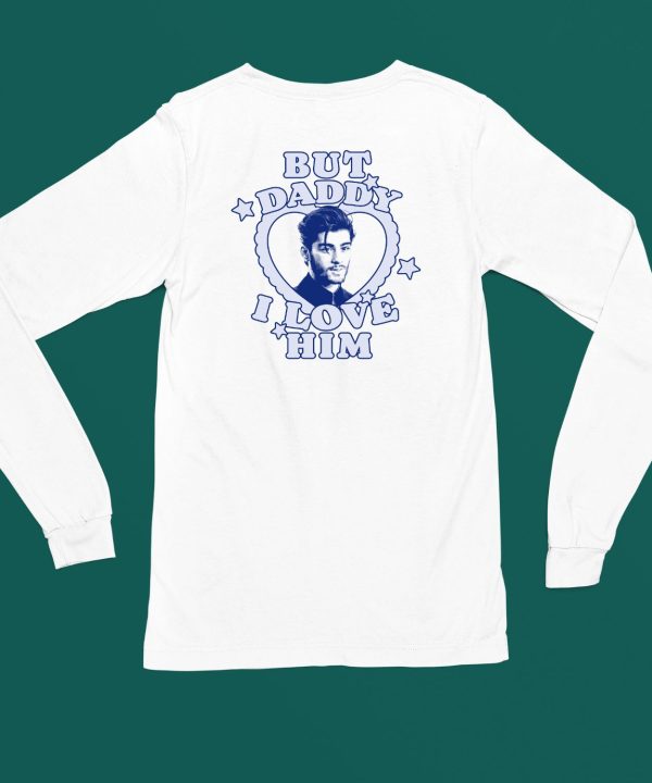 Shopembercases Zayn But Daddy I Love Him Shirt6