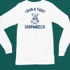 Slippywild Shop I Run A Tight Shipwreck Shirt6