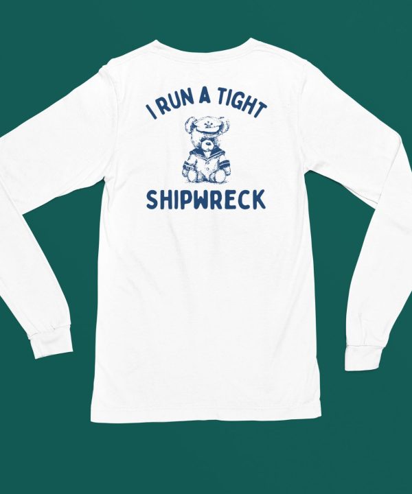 Slippywild Shop I Run A Tight Shipwreck Shirt6