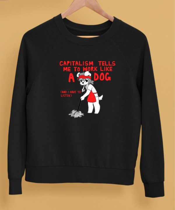 Teddy Capitalism Tells Me To Work Like A Dog Shirt5