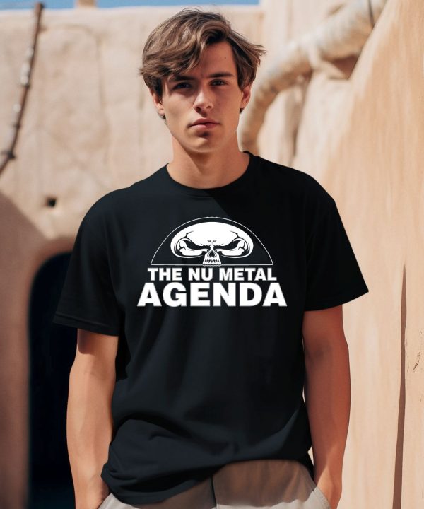 The Nu Metal Agenda Shirt0