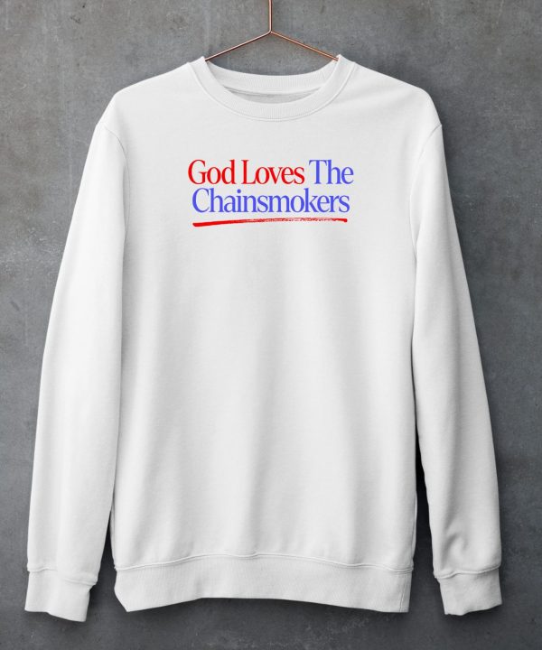 Thechainsmokers Store God Loves The Chainsmokers Shirt5 1