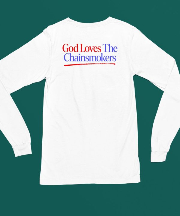 Thechainsmokers Store God Loves The Chainsmokers Shirt6 1