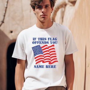 Thegoodshirts If This Flag Offends You Same Here Shirt